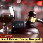 Can A DUI Lawyer Get My Drunk Driving Charges Dropped?