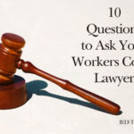 Questions To Ask Your Workers Comp Lawyer – BDT Law Firm